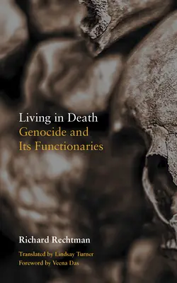 Żyjąc w śmierci: Ludobójstwo i jego funkcjonariusze - Living in Death: Genocide and Its Functionaries