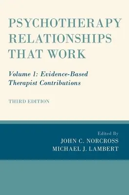 Psychoterapia relacji, która działa: Tom 1: Wkład terapeutów oparty na dowodach naukowych - Psychotherapy Relationships That Work: Volume 1: Evidence-Based Therapist Contributions