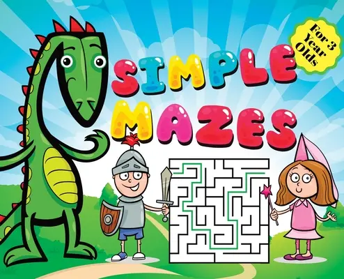 Proste labirynty dla 3-latków: Little Prince Knight, Dragon and Princess Cover Theme, Fun First Mazes Puzzle Book Activity For Kids Hardback
