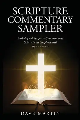 Sampler komentarzy do Pisma Świętego: Antologia komentarzy do Pisma Świętego wybranych i uzupełnionych przez laika - Scripture Commentary Sampler: Anthology of Scripture Commentaries Selected and Supplemented by a Layman