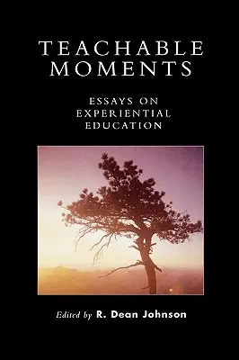 Teachable Moments: Eseje na temat edukacji doświadczalnej - Teachable Moments: Essays on Experiential Education