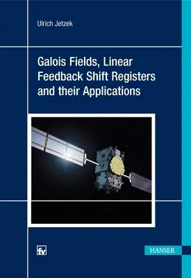 Pola Galois, rejestry przesuwające z liniowym sprzężeniem zwrotnym i ich zastosowania - Galois Fields, Linear Feedback Shift Registers and Their Applications
