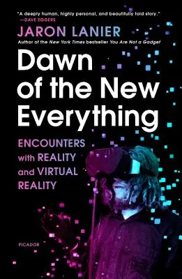 Świt nowego wszystkiego: spotkania z rzeczywistością i rzeczywistością wirtualną - Dawn of the New Everything: Encounters with Reality and Virtual Reality