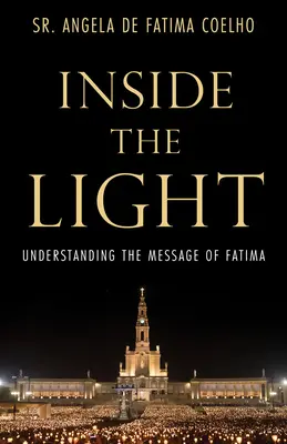 Wewnątrz światła: Zrozumieć orędzie fatimskie - Inside the Light: Understanding the Message of Fatima
