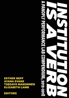 Instytucja to czasownik: kompilacja Panoply Performance Lab - Institution is a Verb: A Panoply Performance Lab Compilation