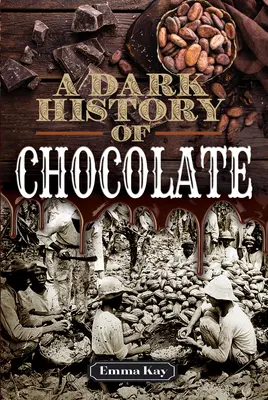 Mroczna historia czekolady - A Dark History of Chocolate