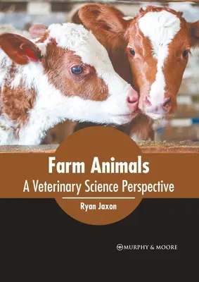 Zwierzęta gospodarskie: Perspektywa nauk weterynaryjnych - Farm Animals: A Veterinary Science Perspective