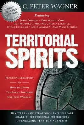 Duchy terytorialne: Praktyczne strategie, jak zmiażdżyć wroga poprzez wojnę duchową - Territorial Spirits: Practical Strategies for How to Crush the Enemy Through Spiritual Warfare