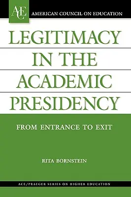Legitymacja w prezydencji akademickiej: Od wejścia do wyjścia - Legitimacy in the Academic Presidency: From Entrance to Exit