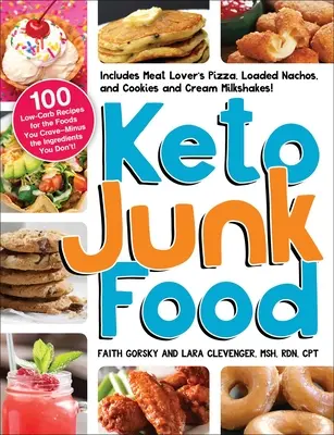 Keto Junk Food: 100 przepisów niskowęglowodanowych na potrawy, których pragniesz - bez składników, których nie! - Keto Junk Food: 100 Low-Carb Recipes for the Foods You Crave--Minus the Ingredients You Don't!