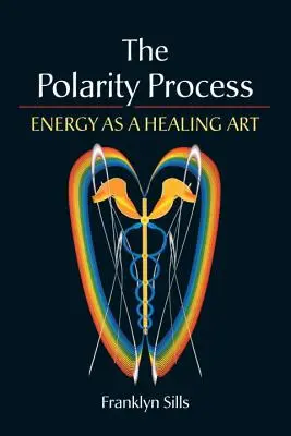 Proces polaryzacji: Energia jako sztuka uzdrawiania - The Polarity Process: Energy as a Healing Art