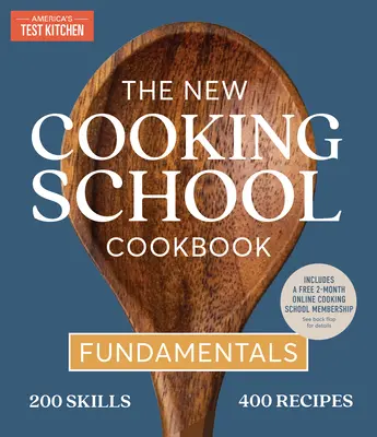 Nowa książka kucharska szkoły gotowania: Podstawy - The New Cooking School Cookbook: Fundamentals