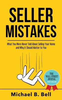 Błędy sprzedającego: Czego nigdy nie powiedziano ci o sprzedaży domu i dlaczego powinno to mieć dla ciebie znaczenie - Seller Mistakes: What You Were Never Told About Selling Your Home and Why It Should Matter to You