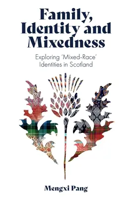 Rodzina, tożsamość i mieszaństwo: Odkrywanie tożsamości mieszanych ras w Szkocji