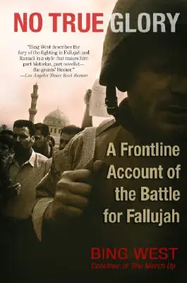 No True Glory: Relacja z frontu bitwy o Faludżę - No True Glory: A Frontline Account of the Battle for Fallujah