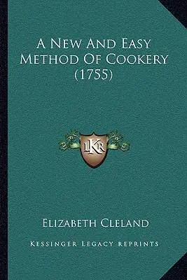 Nowa i łatwa metoda gotowania (1755) - A New And Easy Method Of Cookery (1755)