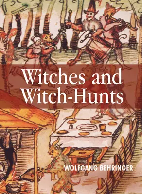 Czarownice i polowania na czarownice: Historia globalna - Witches and Witch-Hunts: A Global History