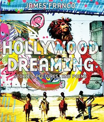 Hollywood Dreaming: Opowiadania, obrazy i wiersze - Hollywood Dreaming: Stories, Pictures, and Poems