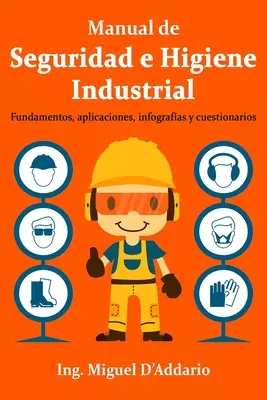 Podręcznik bezpieczeństwa i higieny pracy: Podstawy, zastosowania, informacje i pytania - Manual de Seguridad e Higiene Industrial: Fundamentos, aplicaciones, infografas y cuestionarios