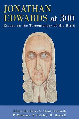 Jonathan Edwards w wieku 300 lat: Eseje w stulecie jego urodzin - Jonathan Edwards at 300: Essays on the Tercentenary of His Birth