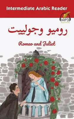 Średnio zaawansowany czytnik arabski: Romeo i Julia - Intermediate Arabic Reader: Romeo and Juliet