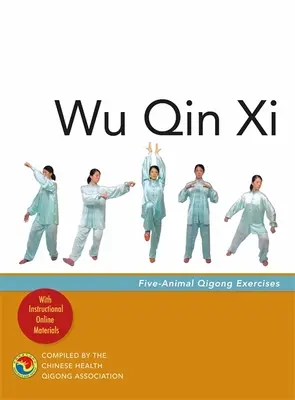 Wu Qin XI: Ćwiczenia Qigong z pięcioma zwierzętami - Wu Qin XI: Five-Animal Qigong Exercises