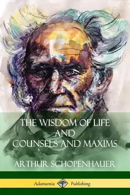 Mądrość życia oraz rady i maksymy - The Wisdom of Life and Counsels and Maxims