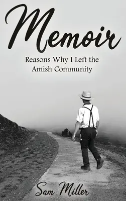 Pamiętnik: Powody, dla których opuściłem wspólnotę amiszów - Memoir: Reasons Why I Left the Amish Community