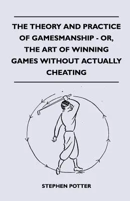 Teoria i praktyka gier - czyli sztuka wygrywania gier bez oszukiwania - The Theory And Practice Of Gamesmanship - Or, The Art Of Winning Games Without Actually Cheating