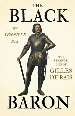 Czarny baron - dziwne życie Gillesa de Raisa - The Black Baron - The Strange Life of Gilles De Rais