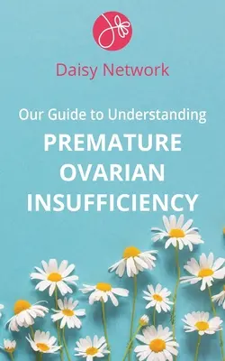 Nasz przewodnik po zrozumieniu przedwczesnej niewydolności jajników - Our Guide to Understanding Premature Ovarian Insufficiency