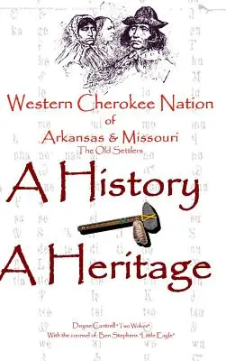 Western Cherokee Nation of Arkansas and Missouri - Historia - Dziedzictwo - Western Cherokee Nation of Arkansas and Missouri - A History - A Heritage