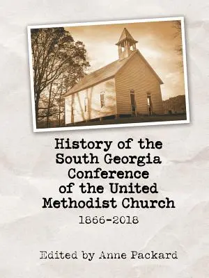 Historia Konferencji Południowej Georgii Zjednoczonego Kościoła Metodystycznego: 1866-2018 - History of the South Georgia Conference of the United Methodist Church: 1866-2018