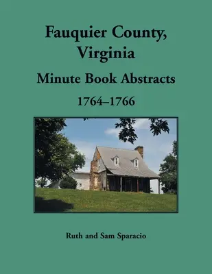 Księga protokołów hrabstwa Fauquier w Wirginii, 1764-1766 - Fauquier County, Virginia Minute Book, 1764-1766