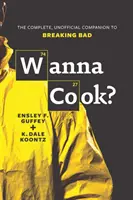 Chcesz gotować? - Kompletny, nieoficjalny przewodnik po Breaking Bad - Wanna Cook? - The Complete, Unofficial Companion to Breaking Bad