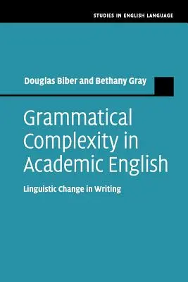 Złożoność gramatyczna w akademickim języku angielskim: Zmiany językowe w pisaniu - Grammatical Complexity in Academic English: Linguistic Change in Writing