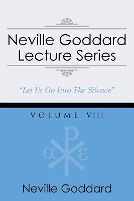 Seria wykładów Neville'a Goddarda, tom VIII: (Gnostycki wybór audio, w tym bezpłatny dostęp do książki audio przesyłanej strumieniowo) - Neville Goddard Lecture Series, Volume VIII: (A Gnostic Audio Selection, Includes Free Access to Streaming Audio Book)