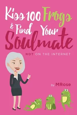Pocałuj 100 żab i znajdź bratnią duszę? NIE w Internecie... - Kiss 100 Frogs and Find Your Soulmate? NOT on the Internet...