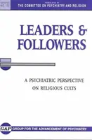 Przywódcy i naśladowcy: Psychiatryczna perspektywa kultów religijnych - Leaders and Followers: A Psychiatric Perspective on Religious Cults