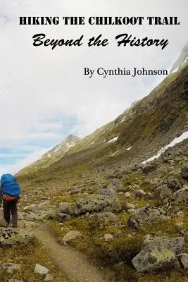 Wędrówka szlakiem Chilkoot - Hiking The Chilkoot Trail