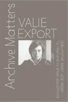 Valie Export - Sprawy archiwalne. Aby przeczytać i wyświetlić dokumenty - Valie Export - Archive Matters. To read and to show documents