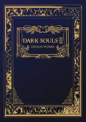 Dark Souls II: Prace projektowe - Dark Souls II: Design Works