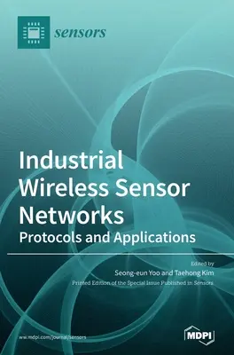 Przemysłowe bezprzewodowe sieci czujników: Protokoły i aplikacje - Industrial Wireless Sensor Networks: Protocols and Applications