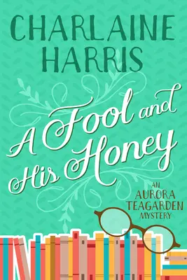 Głupiec i jego miód: Tajemnica Aurory Teagarden - A Fool and His Honey: An Aurora Teagarden Mystery