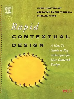 Rapid Contextual Design: Przewodnik po kluczowych technikach projektowania zorientowanego na użytkownika - Rapid Contextual Design: A How-To Guide to Key Techniques for User-Centered Design