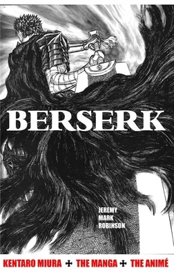 Berserk: Kentaro Miura: Manga i anime - Berserk: Kentaro Miura: The Manga and the Anime