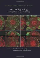 Auxin Signaling: Od syntezy do biologii systemów, wydanie drugie - Auxin Signaling: From Synthesis to Systems Biology, Second Edition