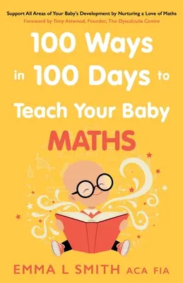 100 sposobów na nauczenie dziecka matematyki w 100 dni - 100 Ways in 100 Days to Teach Your Baby Maths