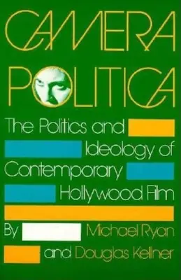 Camera Politica: Polityka i ideologia współczesnego filmu hollywoodzkiego - Camera Politica: The Politics and Ideology of Contemporary Hollywood Film