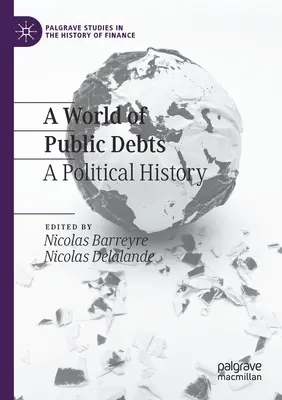 Świat długów publicznych: Historia polityczna - A World of Public Debts: A Political History